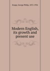 Modern English, its growth and present use