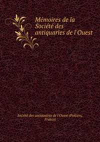 Memoires de la Societe des antiquaries de l