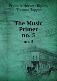 The Music Primer. no. 5