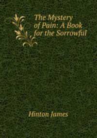 The Mystery of Pain: A Book for the Sorrowful.