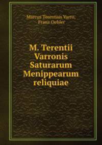 M. Terentii Varronis Saturarum Menippearum reliquiae