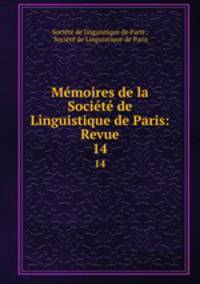 Mmoires de la Socit de Linguistique de Paris: Revue. 14