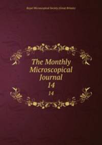 The Monthly Microscopical Journal. 14