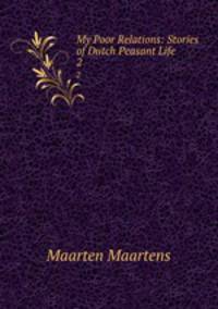 My Poor Relations: Stories of Dutch Peasant Life. 2