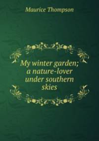 My winter garden; a nature-lover under southern skies