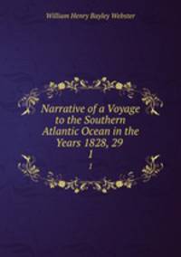 Narrative of a Voyage to the Southern Atlantic Ocean in the Years 1828, 29 .. 1