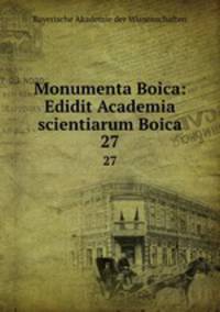 Monumenta Boica: Edidit Academia scientiarum Boica. 27