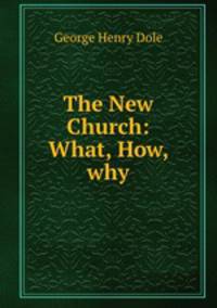 The New Church: What, How, why