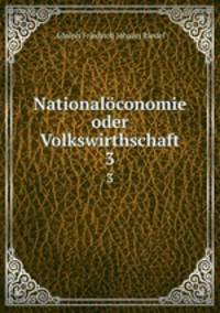 Nationalconomie oder Volkswirthschaft.. 3