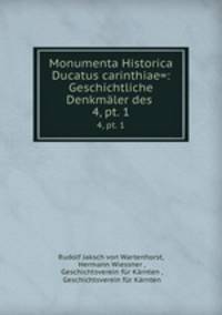 Monumenta Historica Ducatus carinthiae=: Geschichtliche Denkmler des .. 4, pt. 1