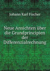 Neue Ansichten uber die Grundprincipien der Differenzialrechnung