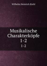 Musikalische Charakterkpfe. 1-2