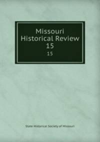 Missouri Historical Review. 15