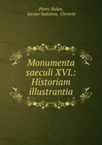 Monumenta saeculi XVI.: Historiam illustrantia