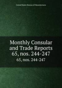 Monthly Consular and Trade Reports. 65, nos. 244-247