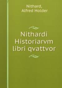 Nithardi Historiarvm libri qvattvor