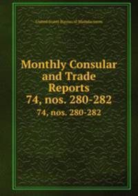 Monthly Consular and Trade Reports. 74, nos. 280-282