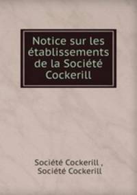 Notice sur les etablissements de la Societe Cockerill