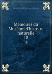 Mmoires du Musum d`histoire naturelle. 18
