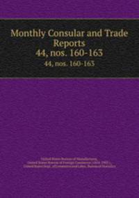Monthly Consular and Trade Reports. 44, nos. 160-163