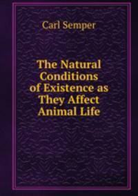 The Natural Conditions of Existence as They Affect Animal Life