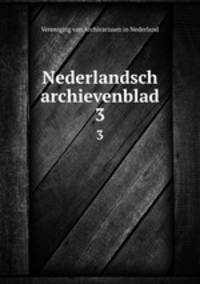 Nederlandsch archievenblad. 3