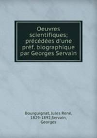 Oeuvres scientifiques; precedees d