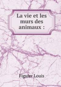 La vie et les murs des animaux :