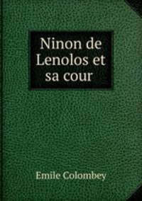 Ninon de Lenolos et sa cour .