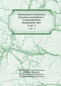Monumenta Historica Ducatus carinthiae=: Geschichtliche Denkmler des .. 4, pt. 2
