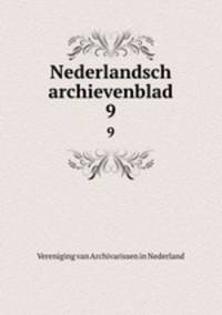 Nederlandsch archievenblad. 9