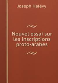 Nouvel essai sur les inscriptions proto-arabes