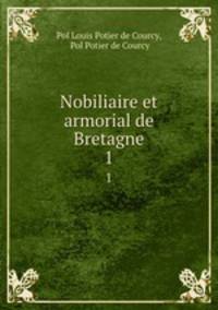 Nobiliaire et armorial de Bretagne. 1