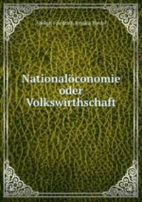 Nationaloconomie oder Volkswirthschaft.