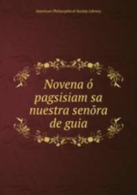 Novena o pagsisiam sa nuestra senora de guia