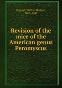 Revision of the mice of the American genus Peromyscus