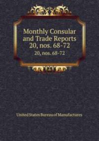 Monthly Consular and Trade Reports. 20, nos. 68-72