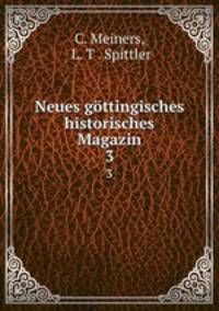 Neues gttingisches historisches Magazin. 3