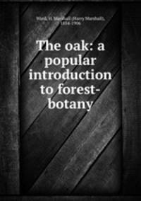 The oak: a popular introduction to forest-botany