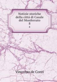 Notizie storiche della citt di Casale del Monferrato. 8