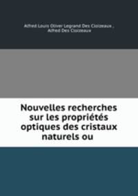 Nouvelles recherches sur les proprietes optiques des cristaux naturels ou .