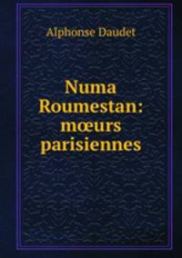 Numa Roumestan: m?urs parisiennes.
