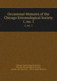Occasional Memoirs of the Chicago Entomological Society. 1, no. 1