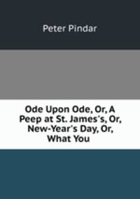 Ode Upon Ode, Or, A Peep at St. James