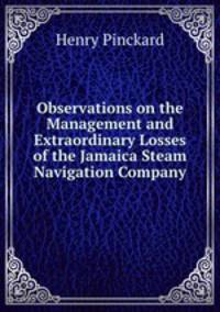 Observations on the Management and Extraordinary Losses of the Jamaica Steam Navigation Company