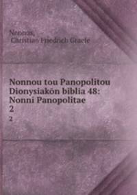 Nonnou tou Panopolitou Dionysiakn biblia 48: Nonni Panopolitae .. 2