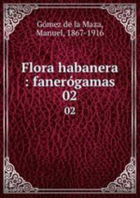 Flora habanera : fanergamas. 02