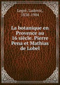 La botanique en Provence au 16 siecle