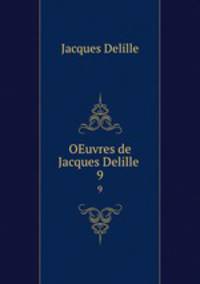 OEuvres de Jacques Delille .. 9