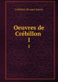 Oeuvres de Crbillon .. 1